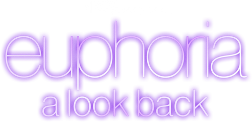 Euphoria: A Look Back