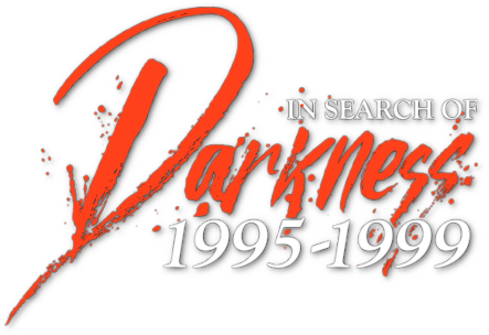 In Search of Darkness: 1995-1999