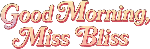 Good Morning, Miss Bliss