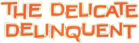 The Delicate Delinquent