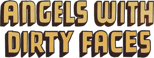 Angels with Dirty Faces