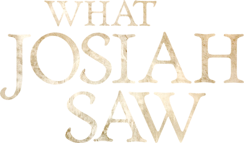 What Josiah Saw