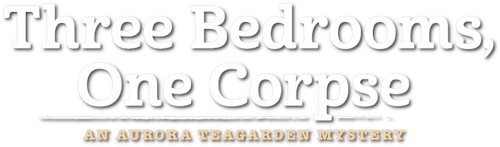 Three Bedrooms, One Corpse: An Aurora Teagarden Mystery