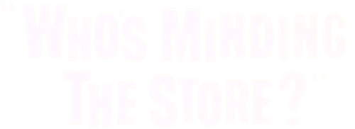 Who's Minding the Store?