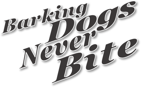 Barking Dogs Never Bite