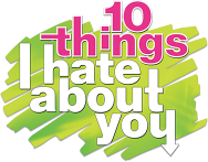 10 Things I Hate About You