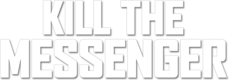 Kill the Messenger