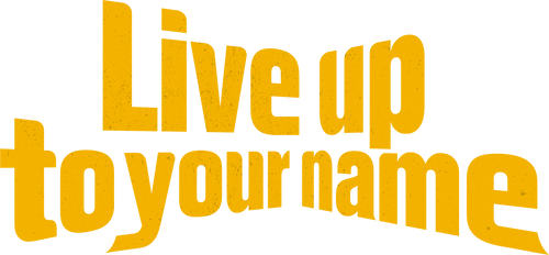 Live Up to Your Name