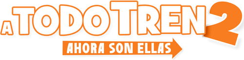 A todo tren 2: Ahora son ellas