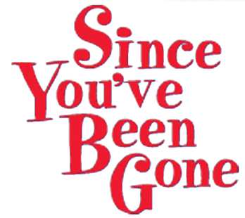 Since You've Been Gone
