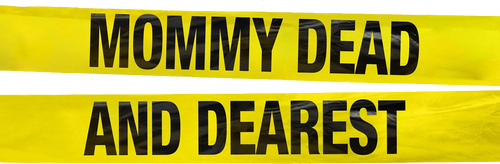 Mommy Dead and Dearest