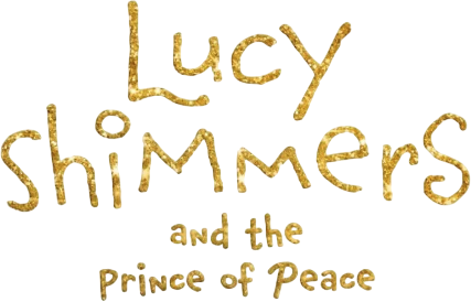 Lucy Shimmers and the Prince of Peace