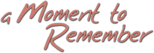 A Moment to Remember