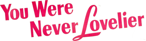 You Were Never Lovelier