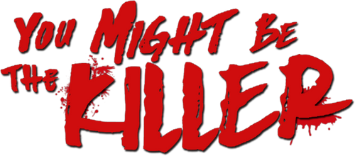 You Might Be the Killer