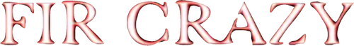 Fir Crazy