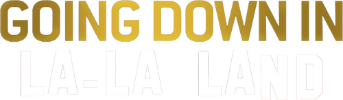 Going Down in La-La Land