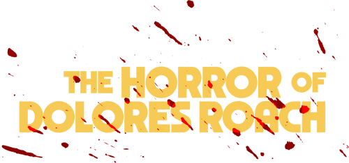 The Horror of Dolores Roach