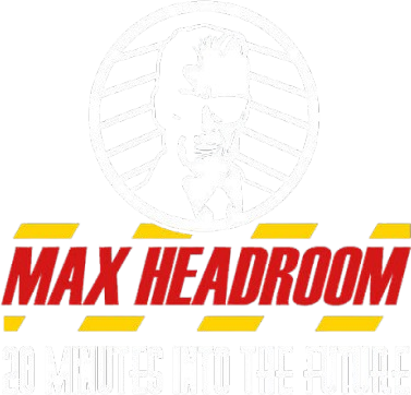 Max Headroom: 20 Minutes into the Future