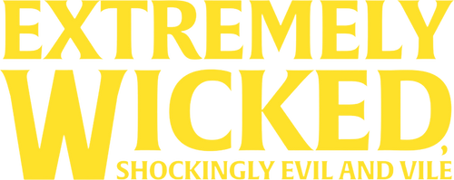 Extremely Wicked, Shockingly Evil and Vile