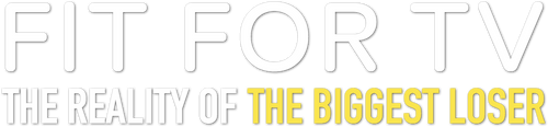 Fit for TV: The Reality of the Biggest Loser