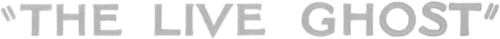 The Live Ghost