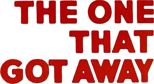 The One That Got Away