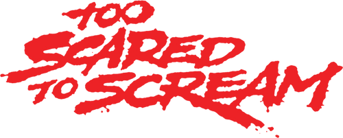 Too Scared to Scream