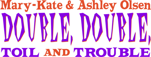 Double, Double, Toil and Trouble