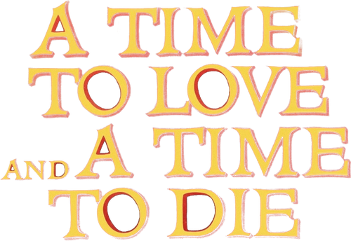 A Time to Love and a Time to Die