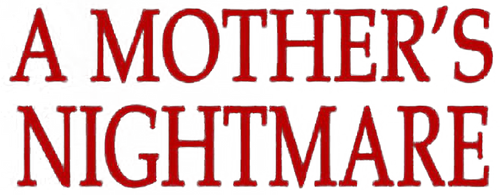 A Mother's Nightmare